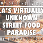 [VIDEO] LA’S VIRTUALLY UNKNOWN STREET FOOD PARADISE