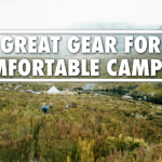 GREAT GEAR FOR COMFORTABLE CAMPING