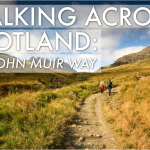 WALKING ACROSS SCOTLAND: THE JOHN MUIR WAY