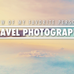 A FEW OF MY FAVORITE PERSONAL TRAVEL PHOTOGRAPHS