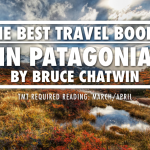 THE BEST TRAVEL BOOKS: IN PATAGONIA BY BRUCE CHATWIN